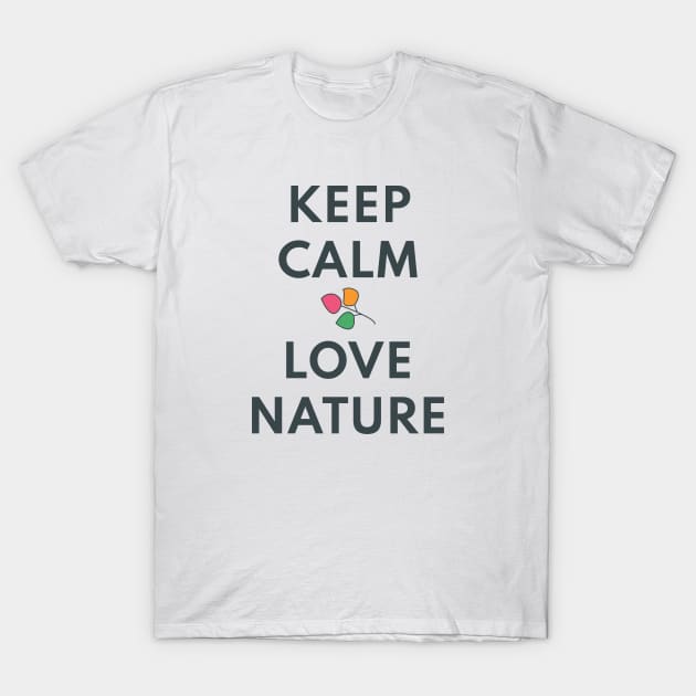 KEEP CALM AND LOVE NATURE T-Shirt by Lively Nature
